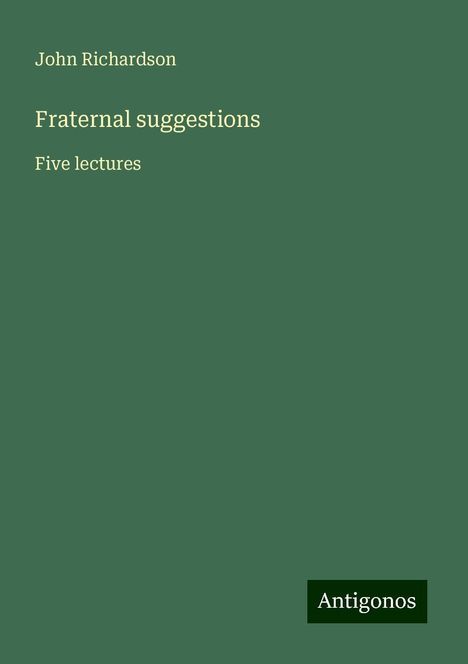 John Richardson: Fraternal suggestions, Buch