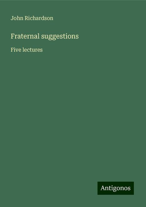 John Richardson: Fraternal suggestions, Buch