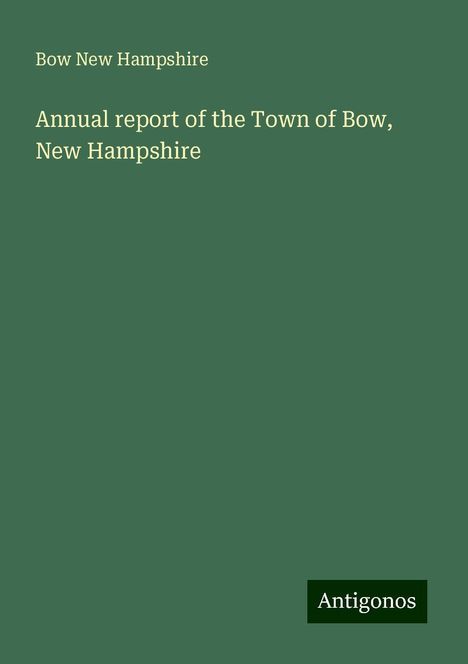 Bow New Hampshire: Annual report of the Town of Bow, New Hampshire, Buch