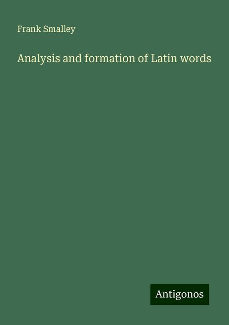 Frank Smalley: Analysis and formation of Latin words, Buch