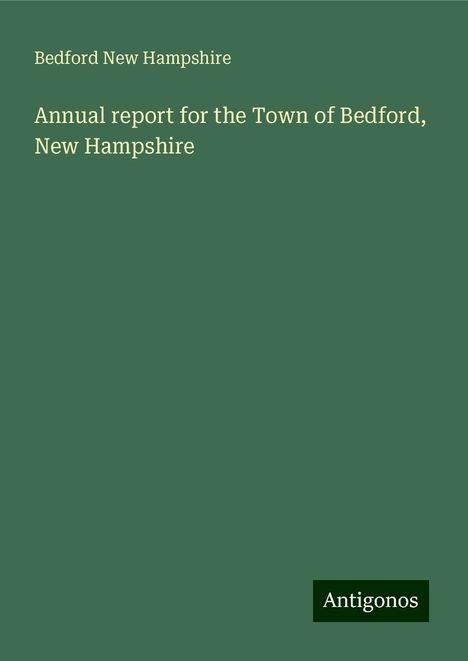 Bedford New Hampshire: Annual report for the Town of Bedford, New Hampshire, Buch