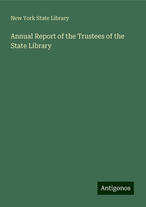 New York State Library: Annual Report of the Trustees of the State Library, Buch