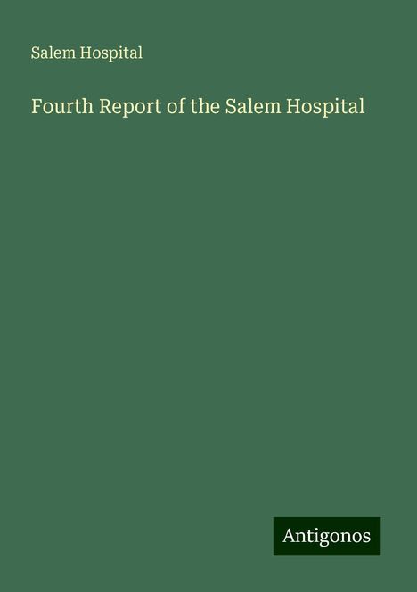 Salem Hospital: Fourth Report of the Salem Hospital, Buch