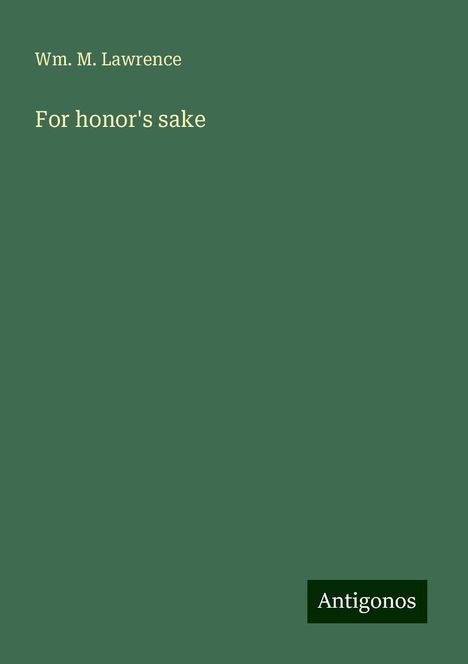 Wm. M. Lawrence: For honor's sake, Buch