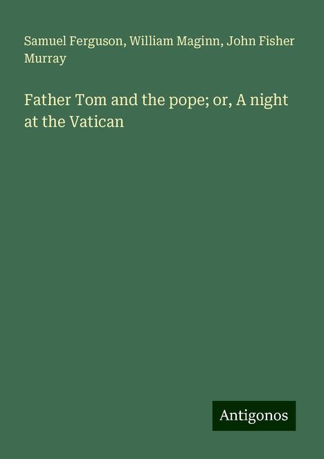 Samuel Ferguson: Father Tom and the pope; or, A night at the Vatican, Buch