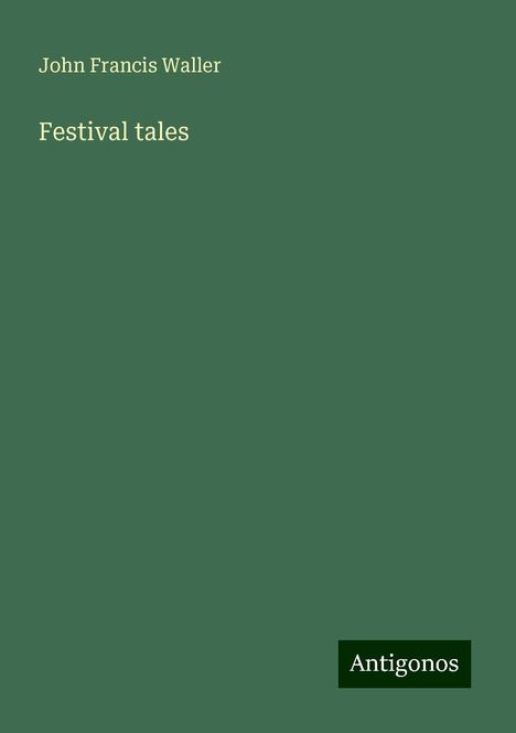 John Francis Waller: Festival tales, Buch