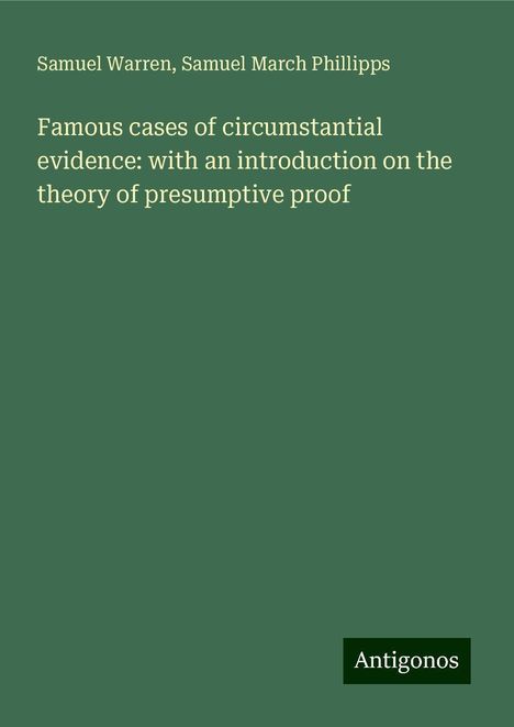 Samuel Warren: Famous cases of circumstantial evidence: with an introduction on the theory of presumptive proof, Buch