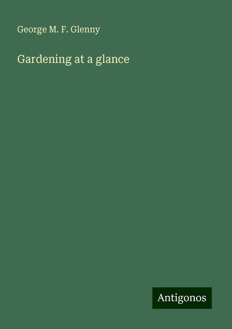 George M. F. Glenny: Gardening at a glance, Buch