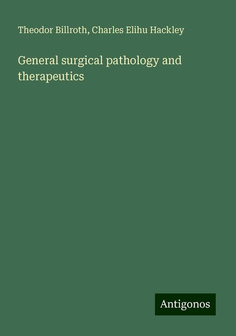 Theodor Billroth: General surgical pathology and therapeutics, Buch