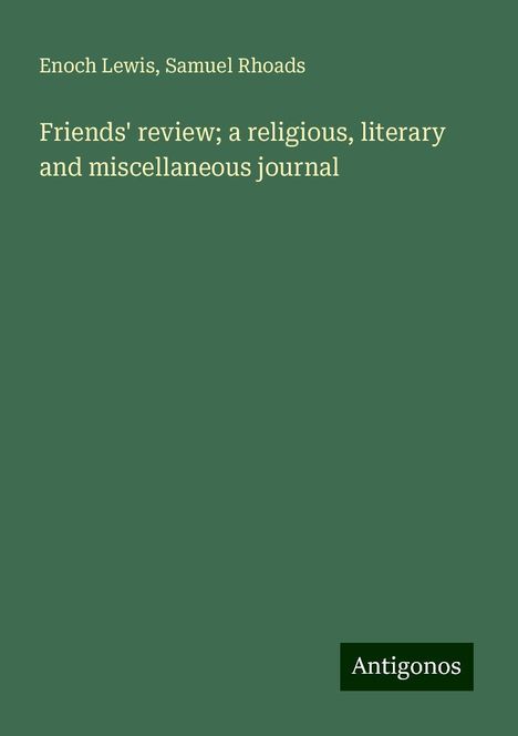 Enoch Lewis: Friends' review; a religious, literary and miscellaneous journal, Buch