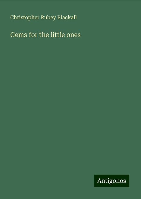 Christopher Rubey Blackall: Gems for the little ones, Buch