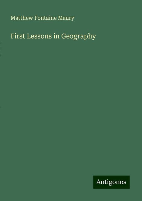 Matthew Fontaine Maury: First Lessons in Geography, Buch