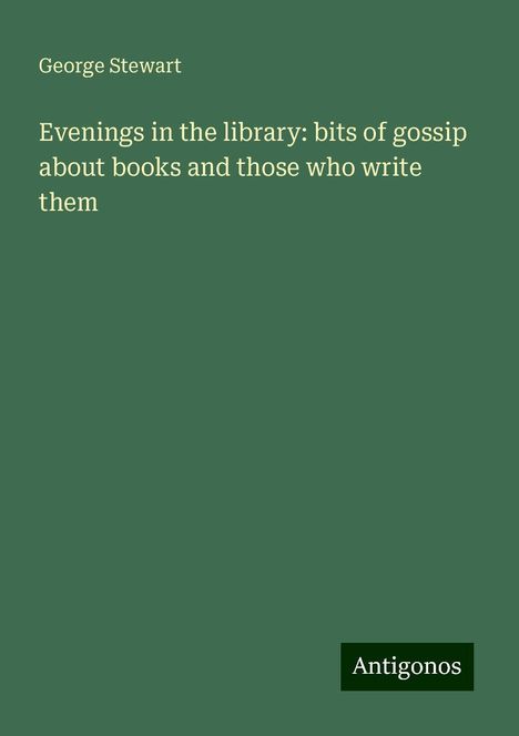 George Stewart: Evenings in the library: bits of gossip about books and those who write them, Buch