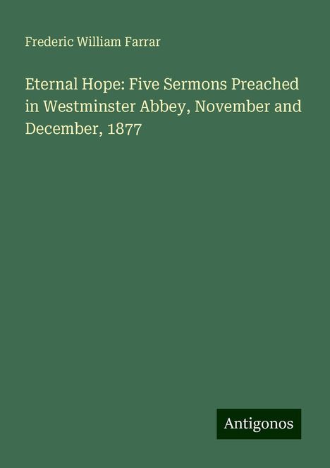 Frederic William Farrar: Eternal Hope: Five Sermons Preached in Westminster Abbey, November and December, 1877, Buch