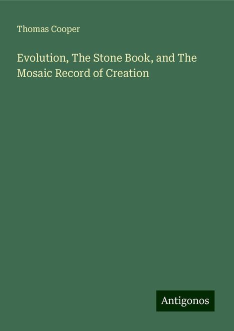 Thomas Cooper: Evolution, The Stone Book, and The Mosaic Record of Creation, Buch