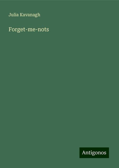 Julia Kavanagh: Forget-me-nots, Buch