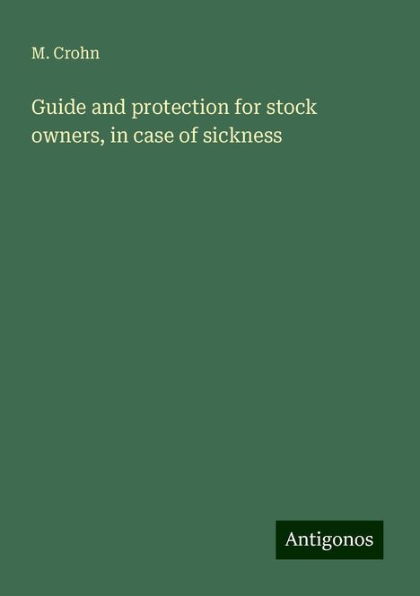 M. Crohn: Guide and protection for stock owners, in case of sickness, Buch