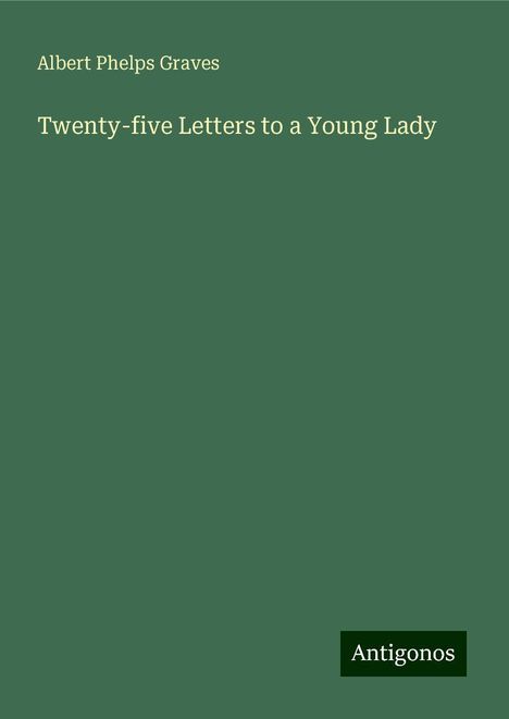 Albert Phelps Graves: Twenty-five Letters to a Young Lady, Buch