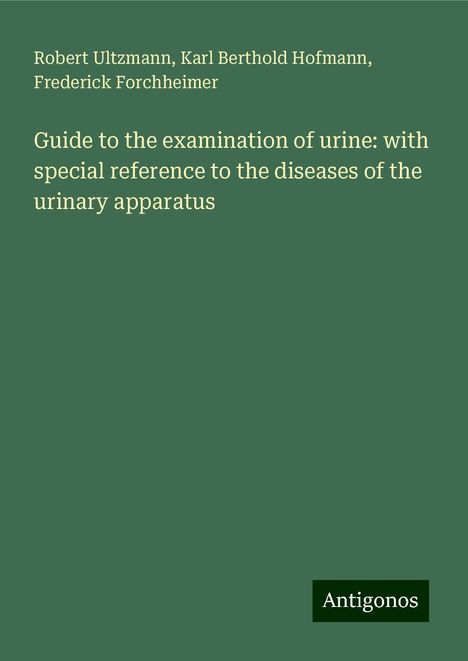 Robert Ultzmann: Guide to the examination of urine: with special reference to the diseases of the urinary apparatus, Buch