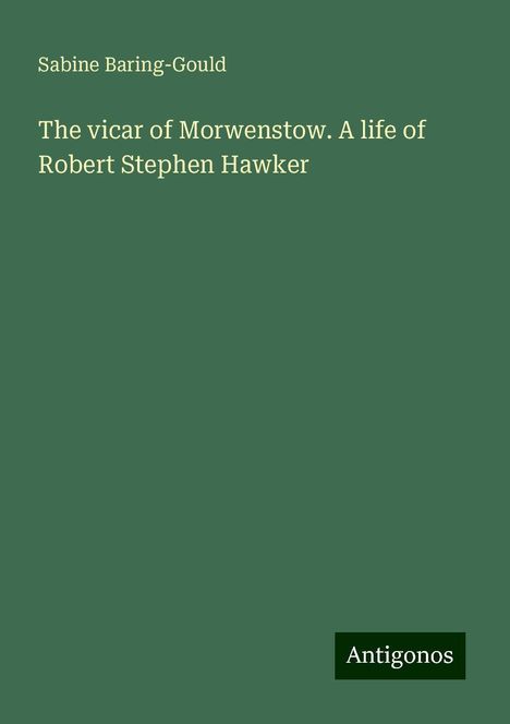 Sabine Baring-Gould: The vicar of Morwenstow. A life of Robert Stephen Hawker, Buch