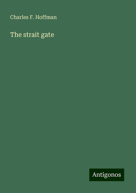 Charles F. Hoffman: The strait gate, Buch