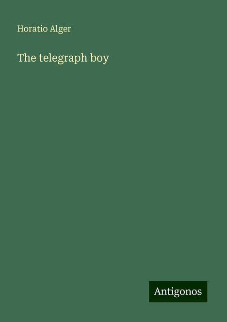 Horatio Alger: The telegraph boy, Buch