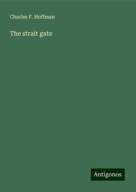 Charles F. Hoffman: The strait gate, Buch