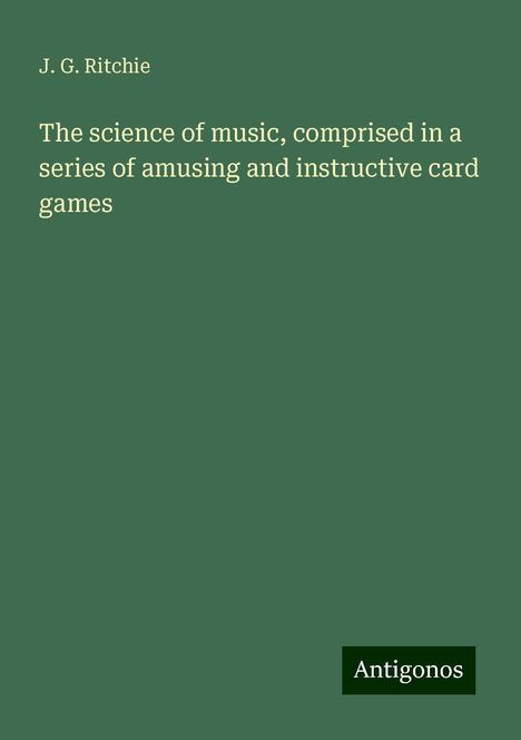 J. G. Ritchie: The science of music, comprised in a series of amusing and instructive card games, Buch