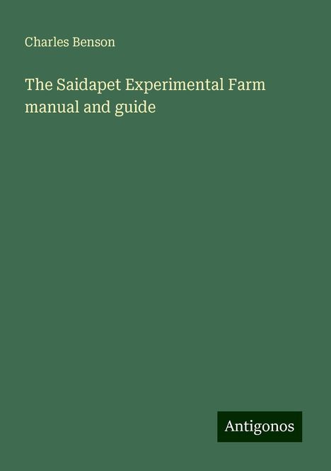 Charles Benson: The Saidapet Experimental Farm manual and guide, Buch