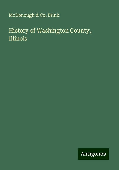 McDonough Brink &amp; Co.: History of Washington County, Illinois, Buch