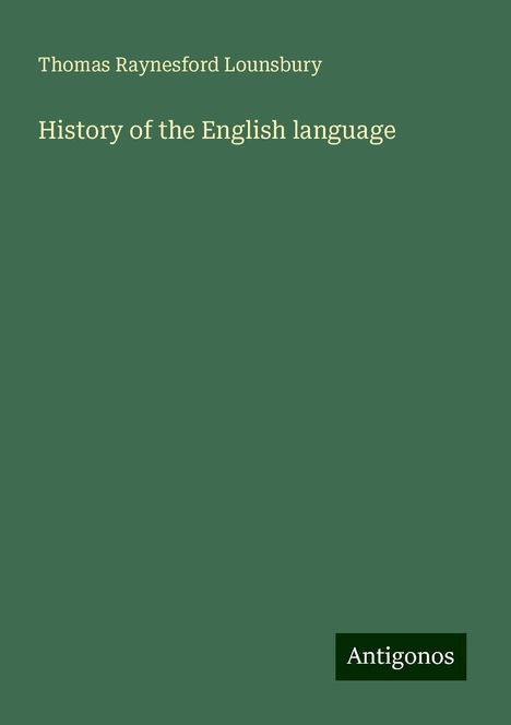 Thomas Raynesford Lounsbury: History of the English language, Buch