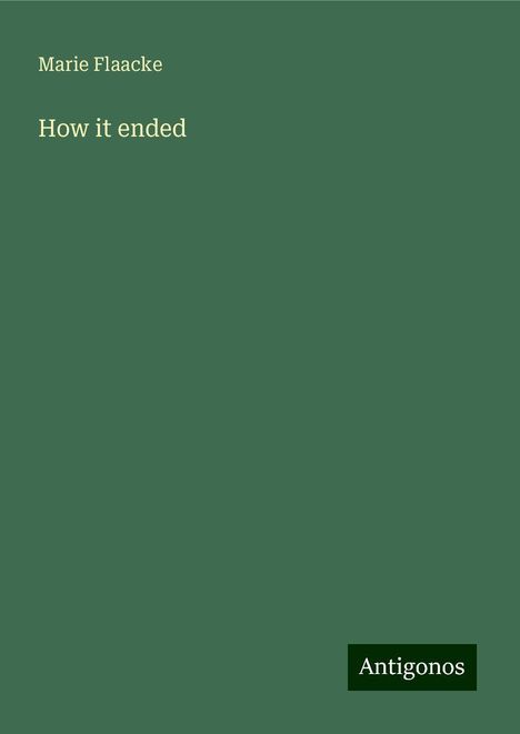 Marie Flaacke: How it ended, Buch