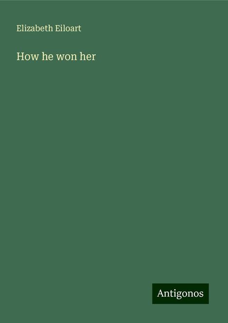 Elizabeth Eiloart: How he won her, Buch