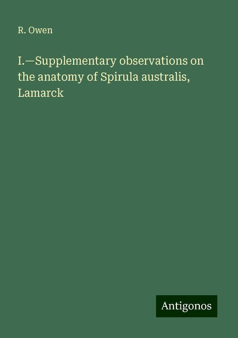 R. Owen: I.¿Supplementary observations on the anatomy of Spirula australis, Lamarck, Buch