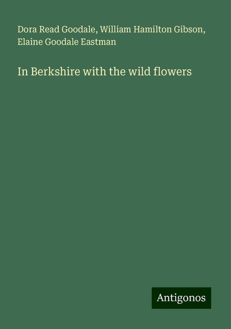 Dora Read Goodale: In Berkshire with the wild flowers, Buch