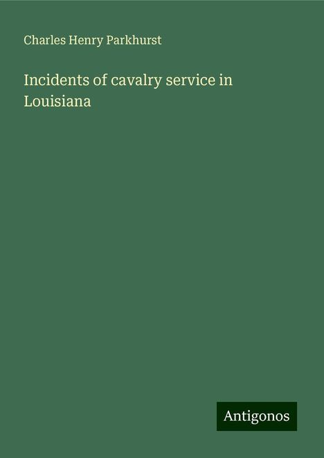 Charles Henry Parkhurst: Incidents of cavalry service in Louisiana, Buch