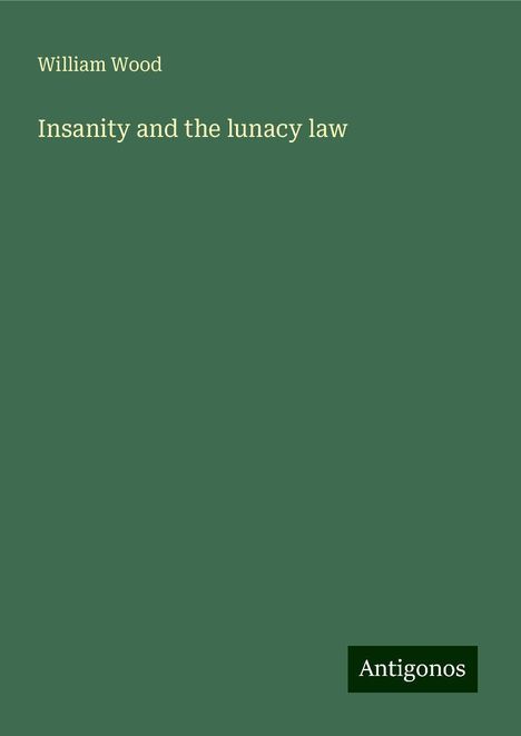 William Wood: Insanity and the lunacy law, Buch