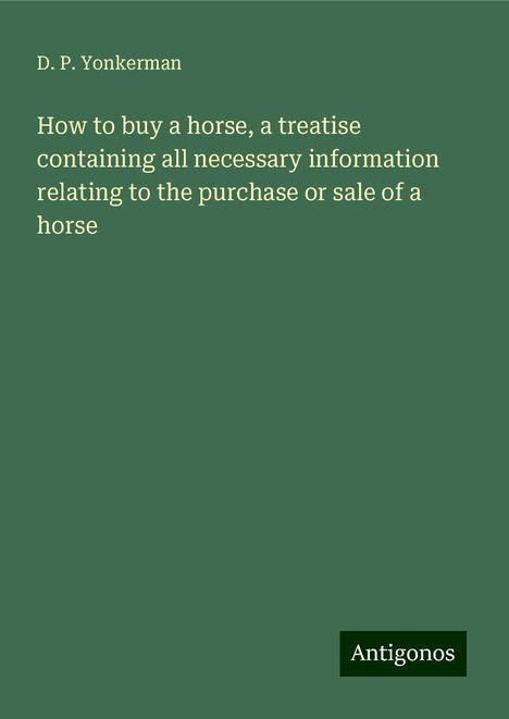 D. P. Yonkerman: How to buy a horse, a treatise containing all necessary information relating to the purchase or sale of a horse, Buch