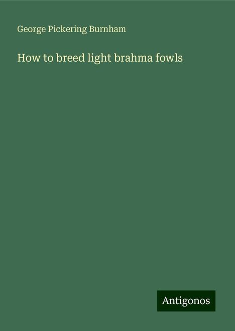 George Pickering Burnham: How to breed light brahma fowls, Buch