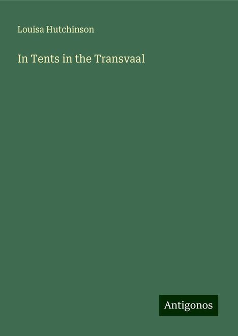 Louisa Hutchinson: In Tents in the Transvaal, Buch