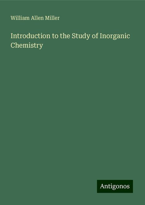 William Allen Miller: Introduction to the Study of Inorganic Chemistry, Buch