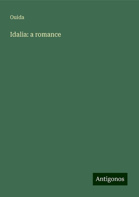 Ouida: Idalia: a romance, Buch