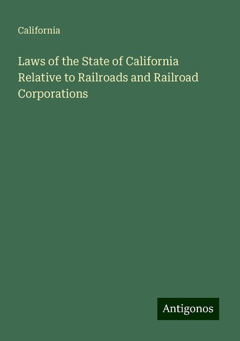 California: Laws of the State of California Relative to Railroads and Railroad Corporations, Buch