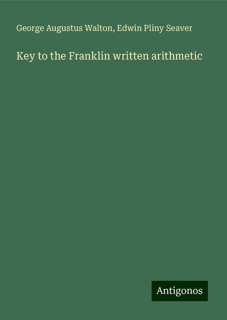 George Augustus Walton: Key to the Franklin written arithmetic, Buch