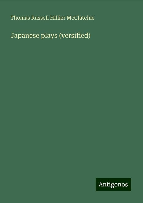 Thomas Russell Hillier McClatchie: Japanese plays (versified), Buch