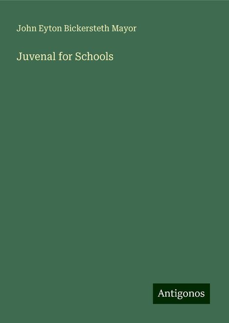 John Eyton Bickersteth Mayor: Juvenal for Schools, Buch