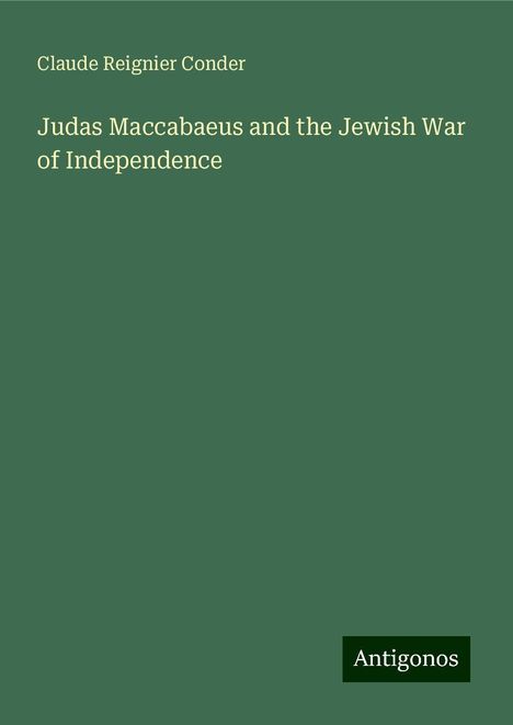 Claude Reignier Conder: Judas Maccabaeus and the Jewish War of Independence, Buch