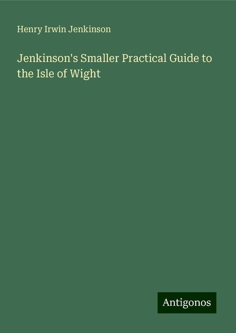 Henry Irwin Jenkinson: Jenkinson's Smaller Practical Guide to the Isle of Wight, Buch