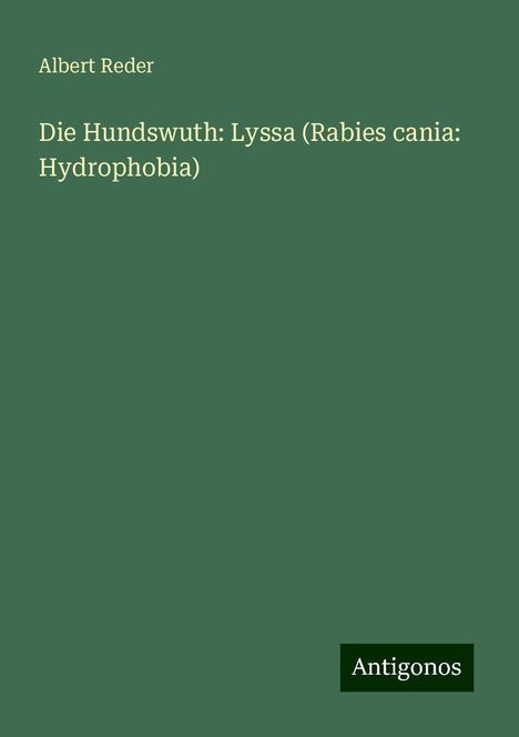 Albert Reder: Die Hundswuth: Lyssa (Rabies cania: Hydrophobia), Buch