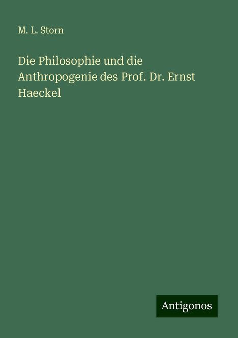 M. L. Storn: Die Philosophie und die Anthropogenie des Prof. Dr. Ernst Haeckel, Buch